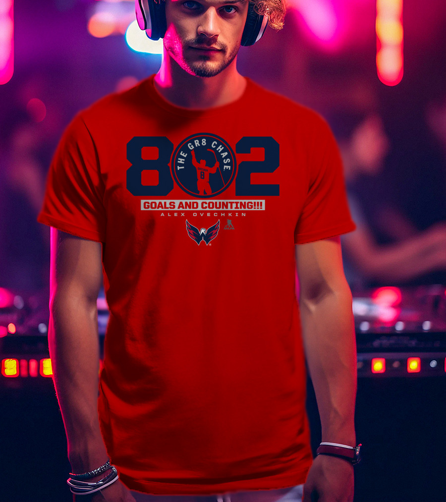 802 Ovechkin The Gr8 Chase Goals And Counting Alex Ovechkin T-Shirt