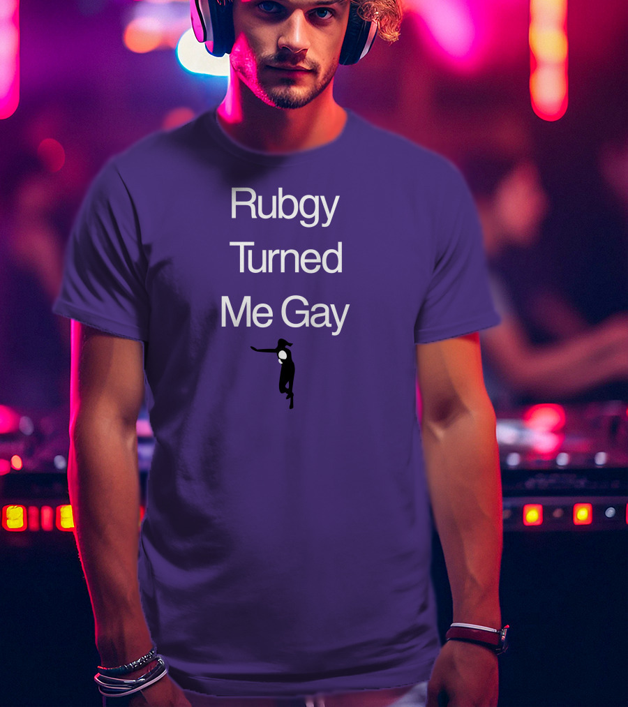 Rubgy Turned Me Gay T-Shirt