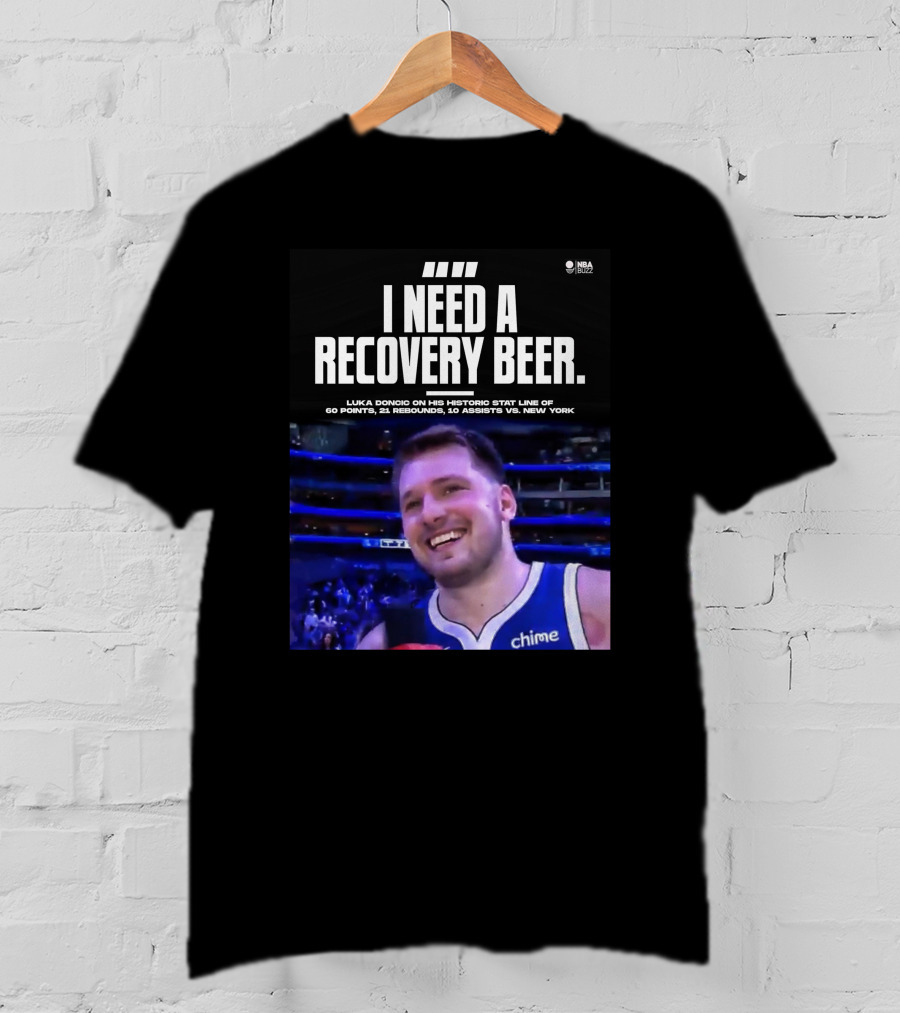 I Need A Recovery Beer Luka Doncic Historic Stat Line 60 Points 21 Rebounds 10 Assists New York NBA Buzz T-Shirt