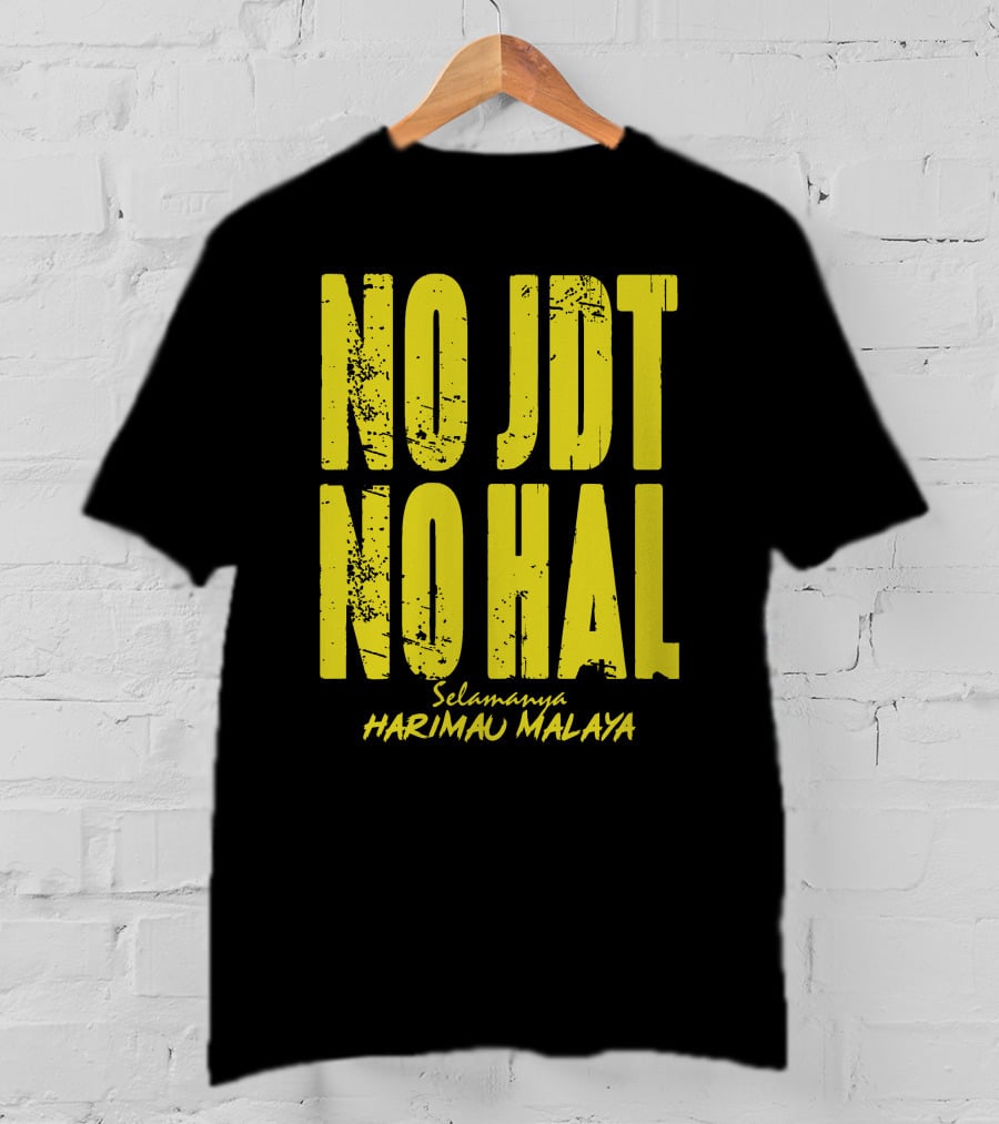 No Jdt No Hal Selamanya Harimau Malaya Football Enthusiast T-Shirt
