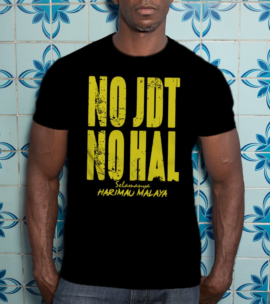 No Jdt No Hal Selamanya Harimau Malaya Football Enthusiast T-Shirt