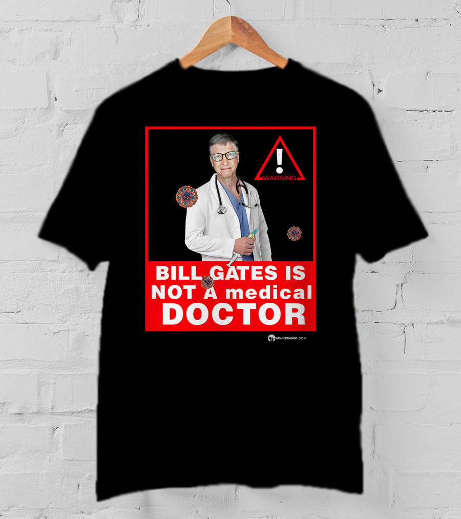 Bill Gates Is Not A Medical Doctor Warning Image With Virus Icons T-Shirt