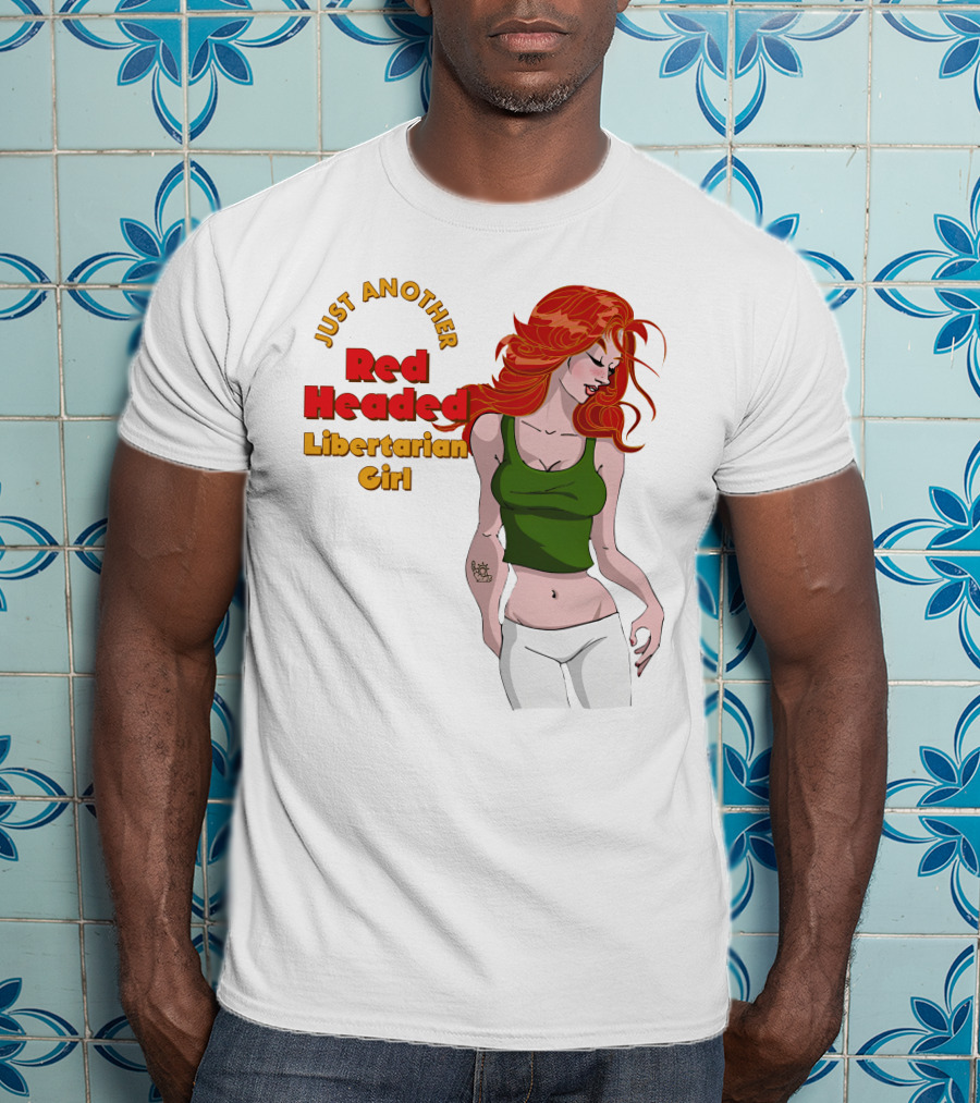 Just Another Red Headed Libertarian Girl T-Shirt