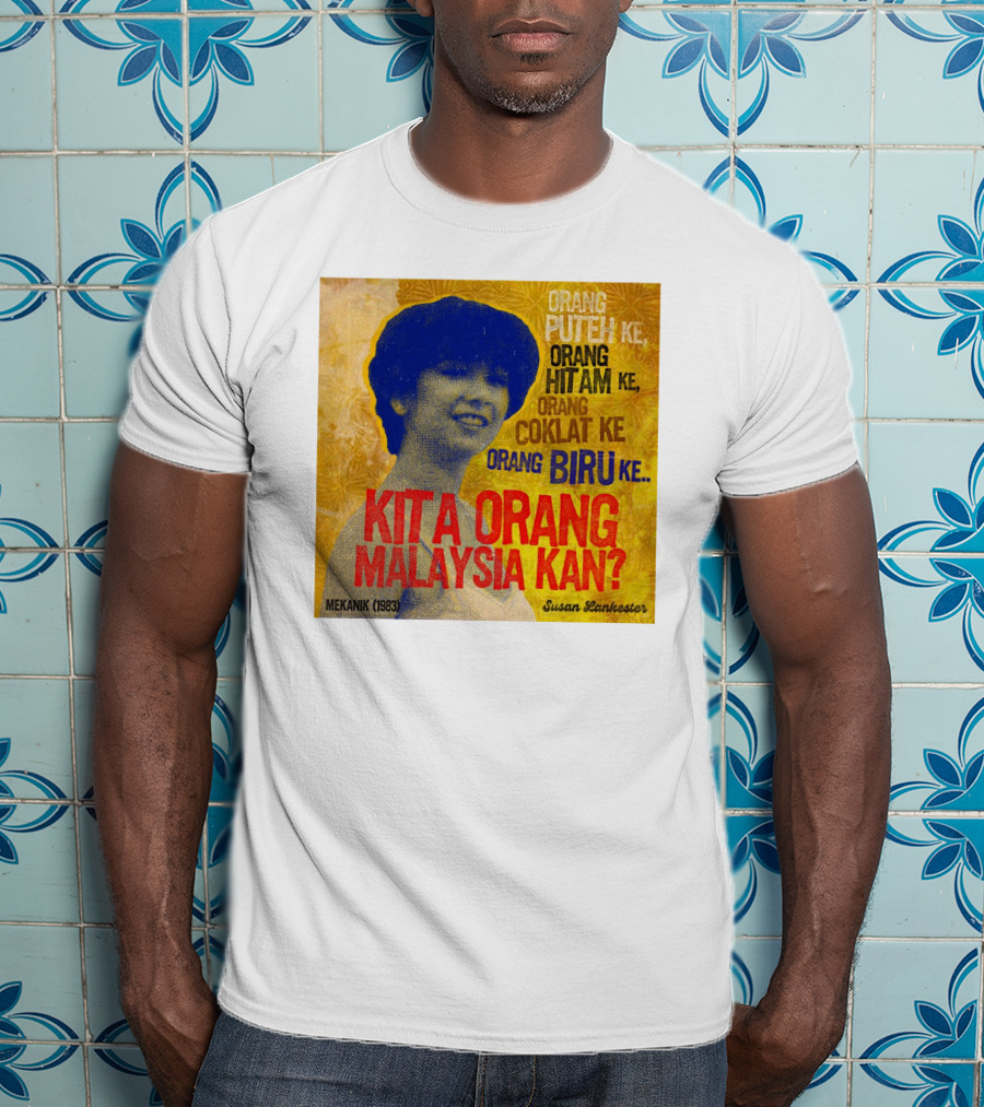 Orang Putih Hitam Coklat Biru Kita Orang Malaysia Kan Mekanik 1983 Susan Lankester T-Shirt