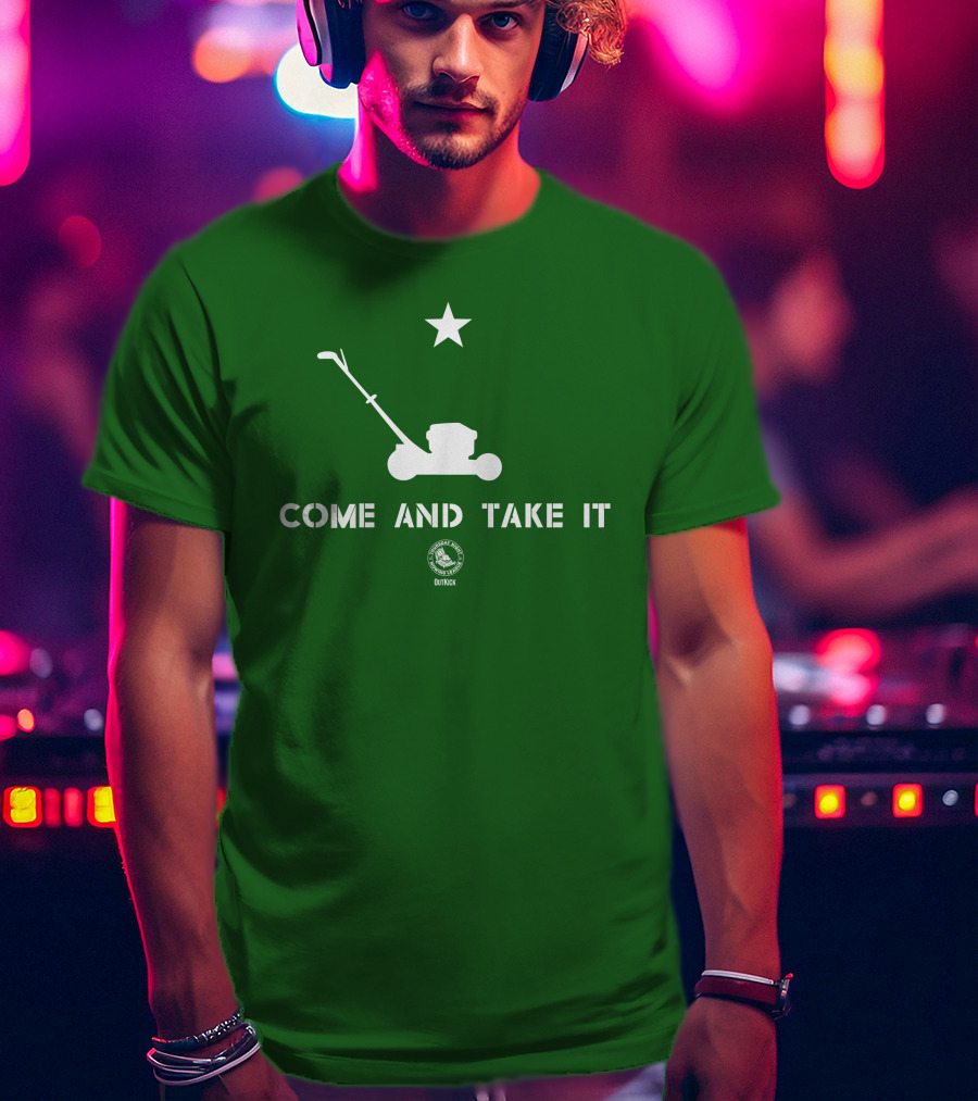 Come And Take It Lawn Mower Star Outkick T-Shirt
