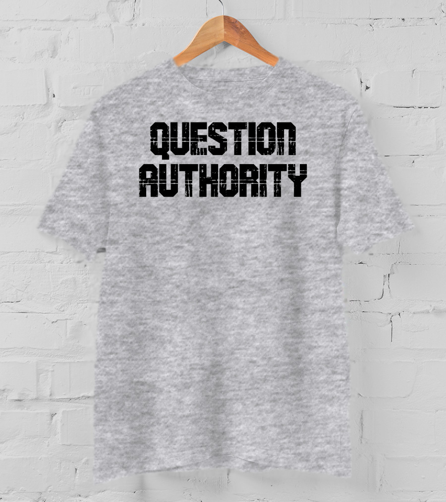 Question Authority T-Shirt