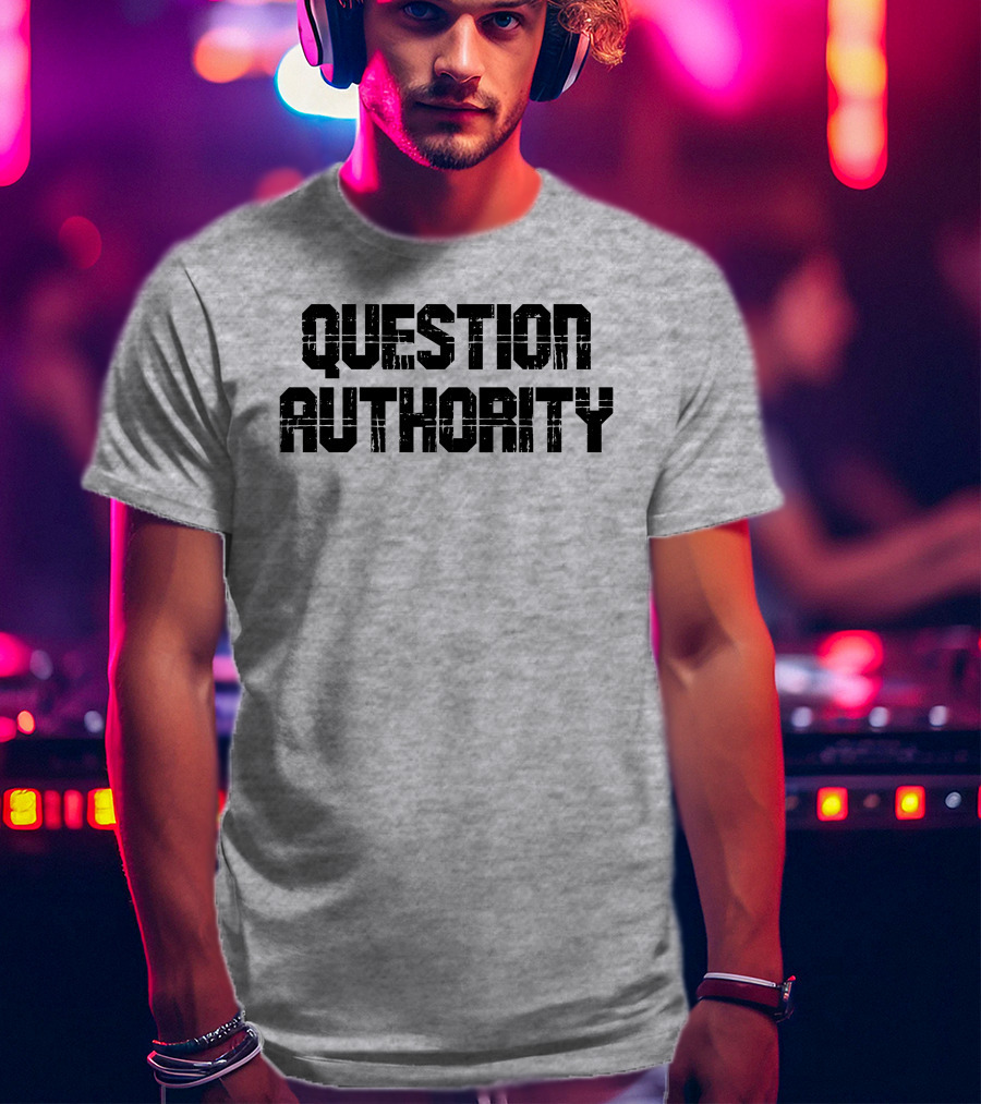 Question Authority T-Shirt