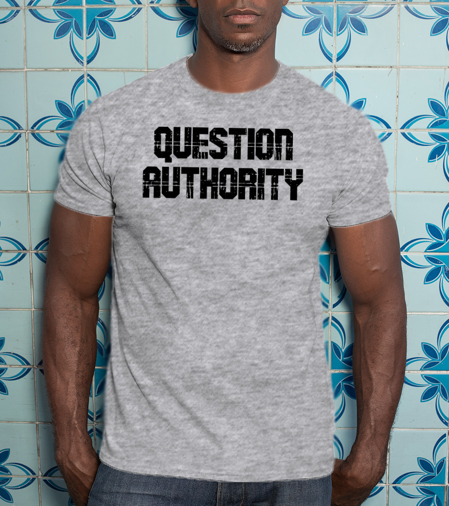 Question Authority T-Shirt