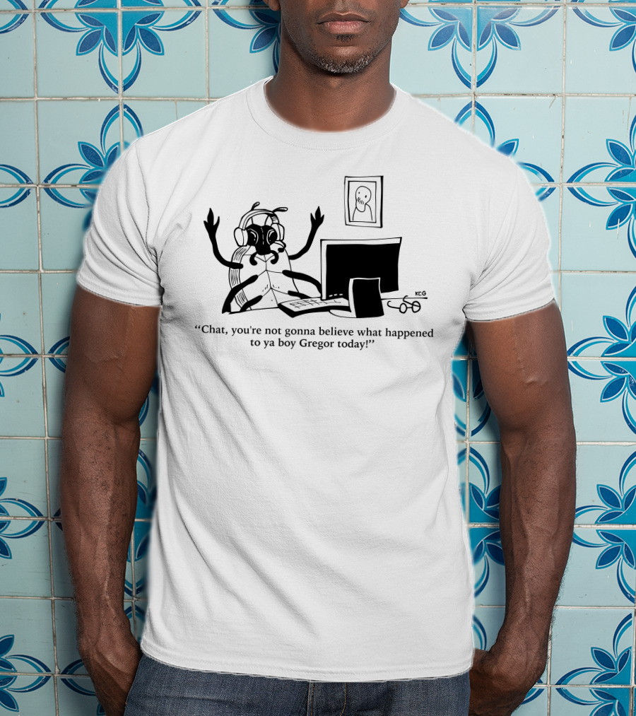 Chat You're Not Gonna Believe What Happened To Ya Boy Gregor Today Ghostly Spectator T-Shirt