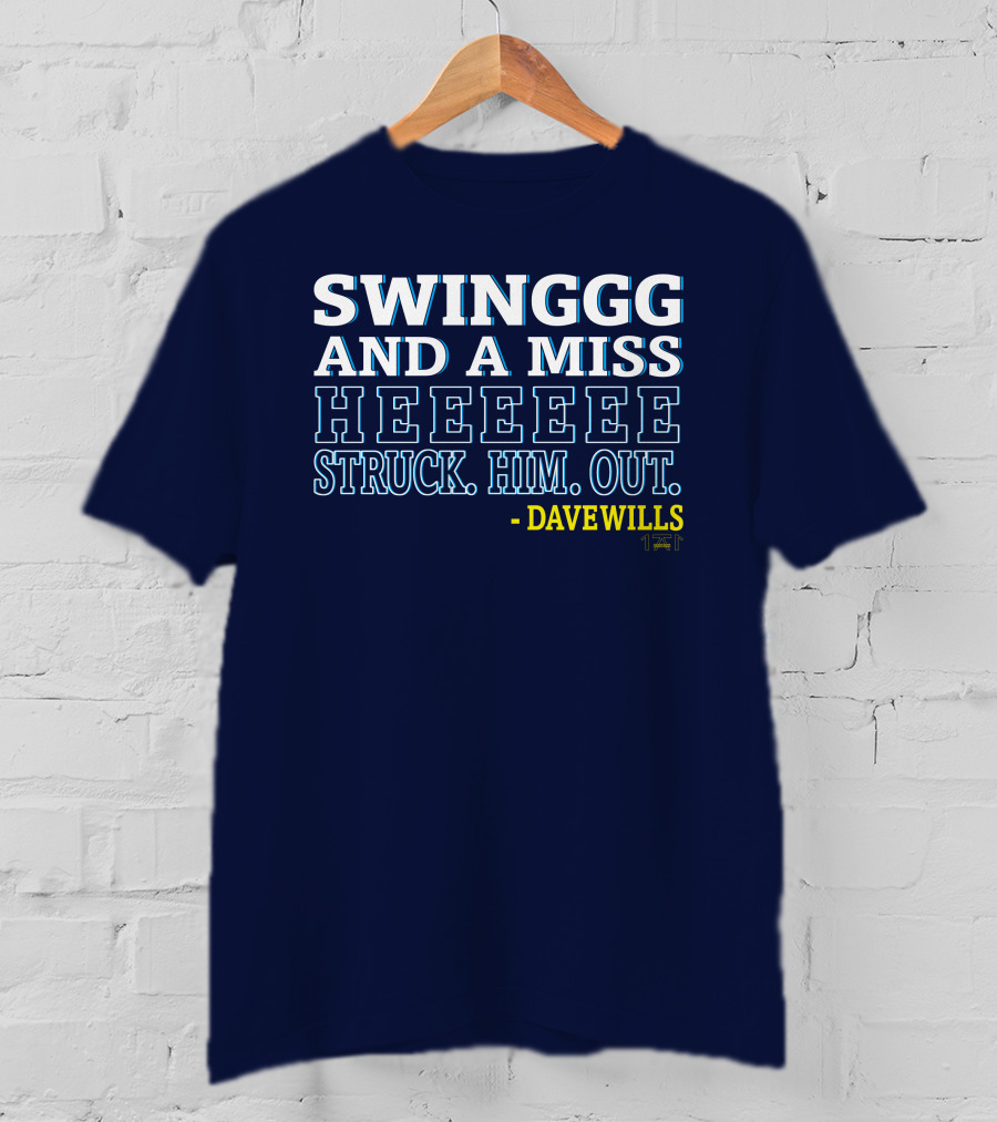 Swinggg And A Miss Heeeee Struck Him Out - Dave Wills T-Shirt