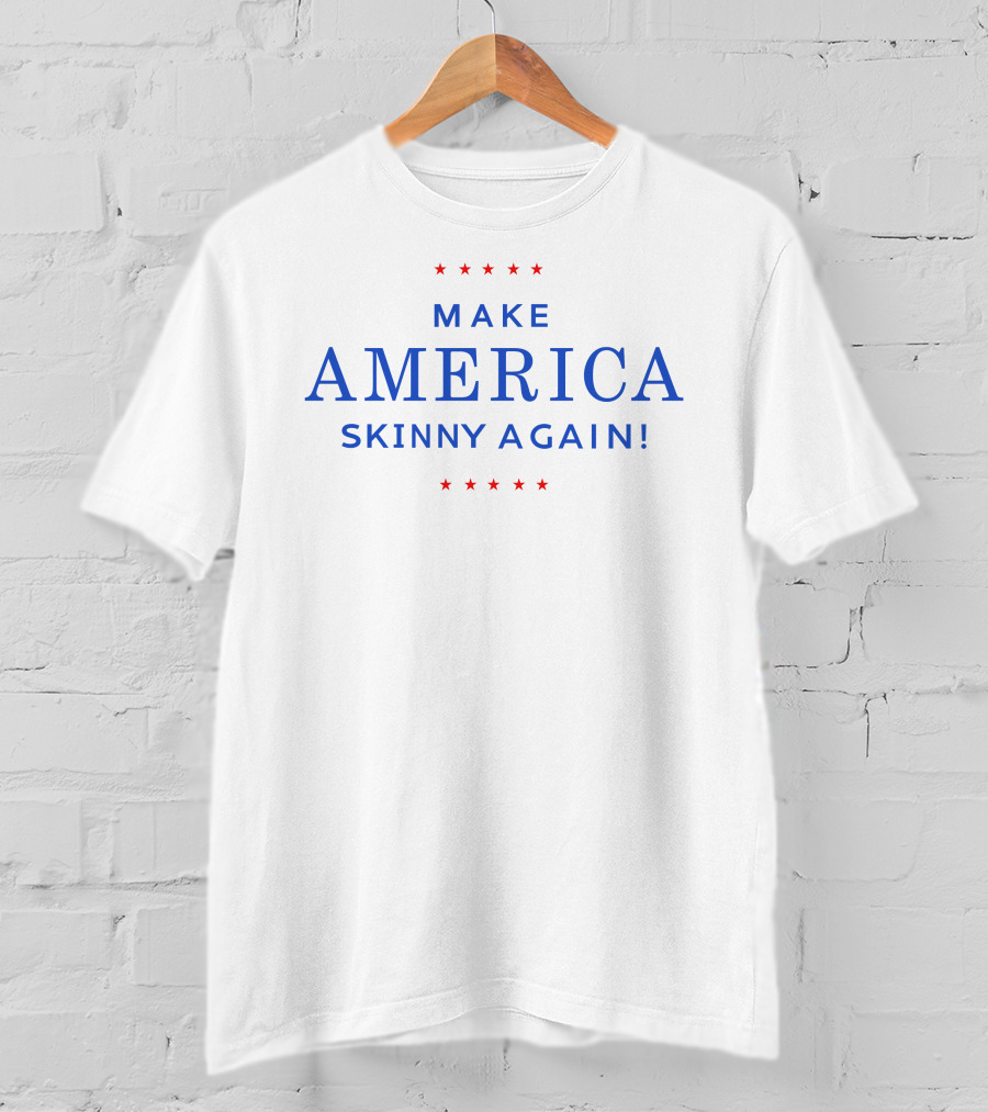 Make America Skinny Again Patriotic Stars T-Shirt
