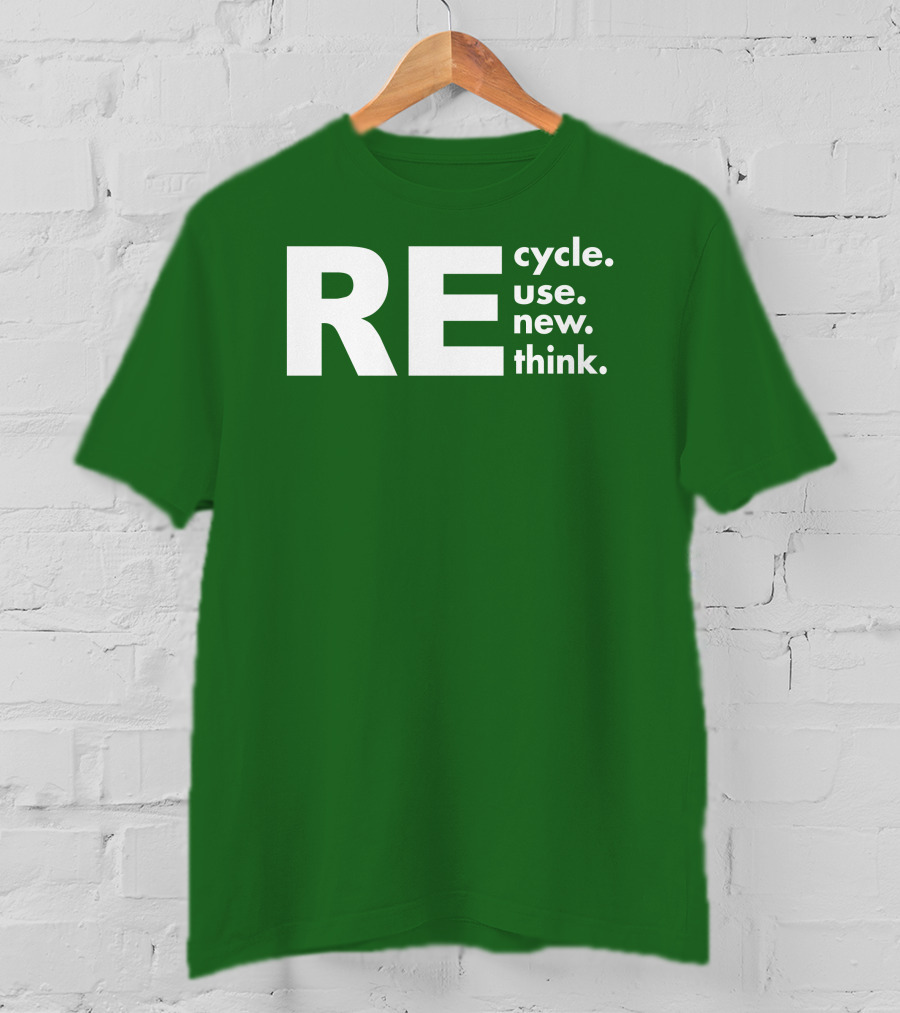 REcycle REuse REnew REthink T-Shirt
