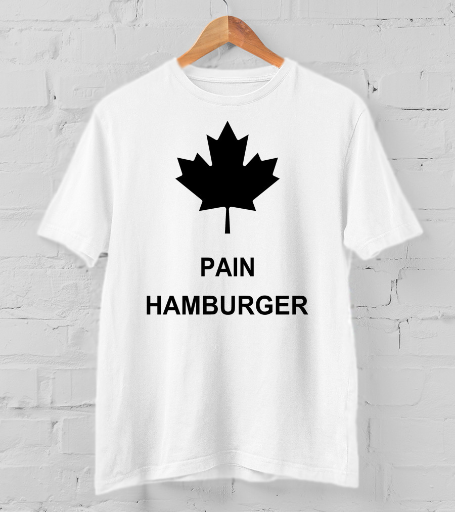 Pain Hamburger Maple Leaf T-Shirt