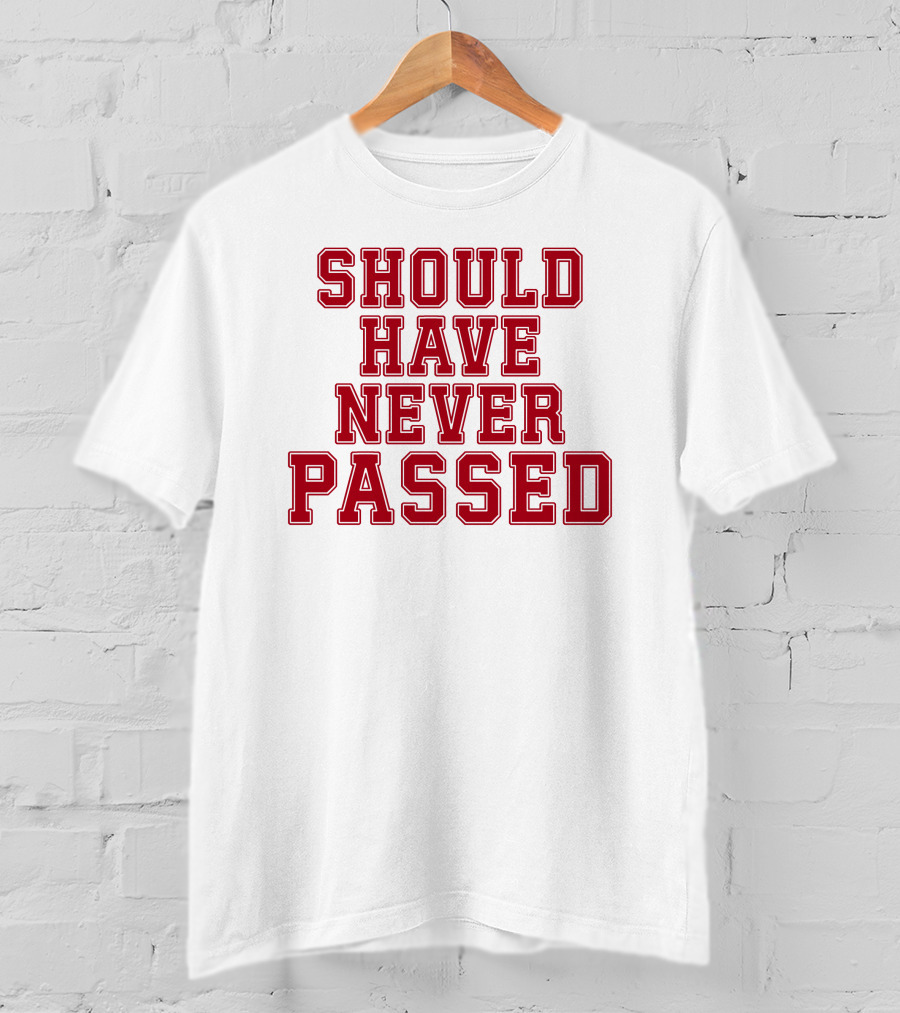 Should Have Never Passed Football Sports Humor T-Shirt