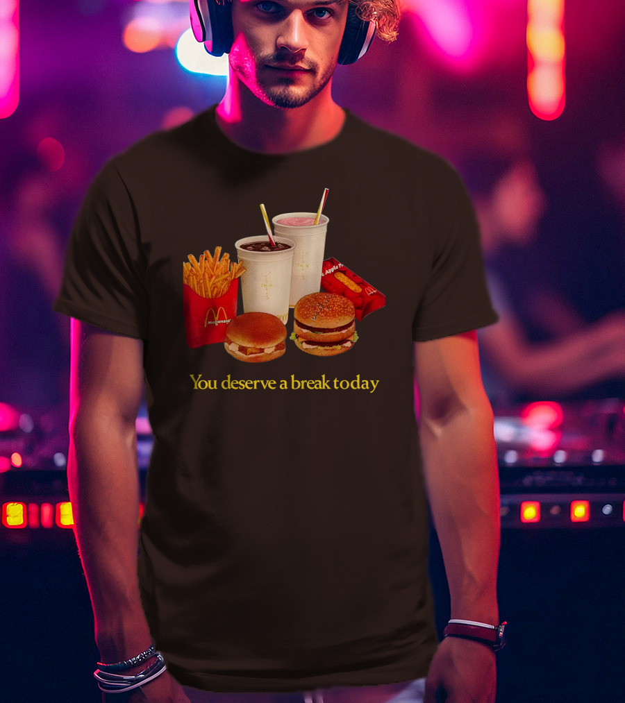 McDonald's You Deserve A Break Today Fries Burgers Drinks T-Shirt