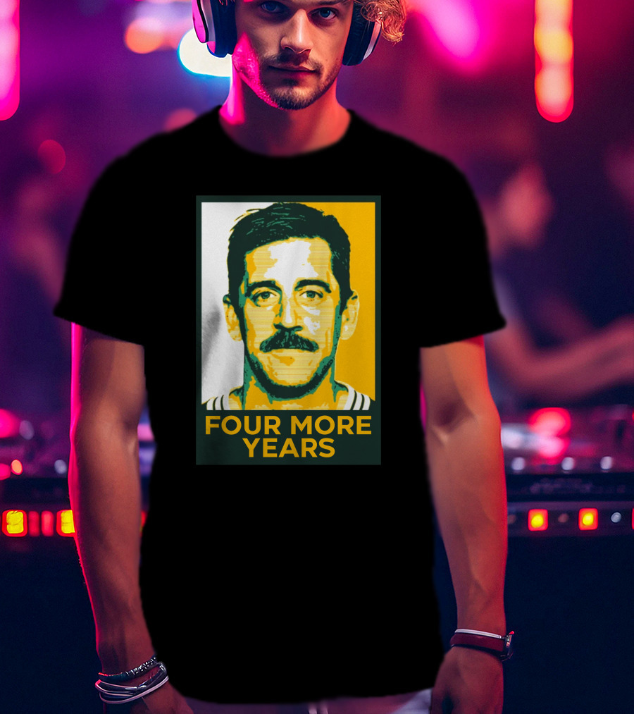 Aaron Rodgers Four More Years Green And Gold T-Shirt