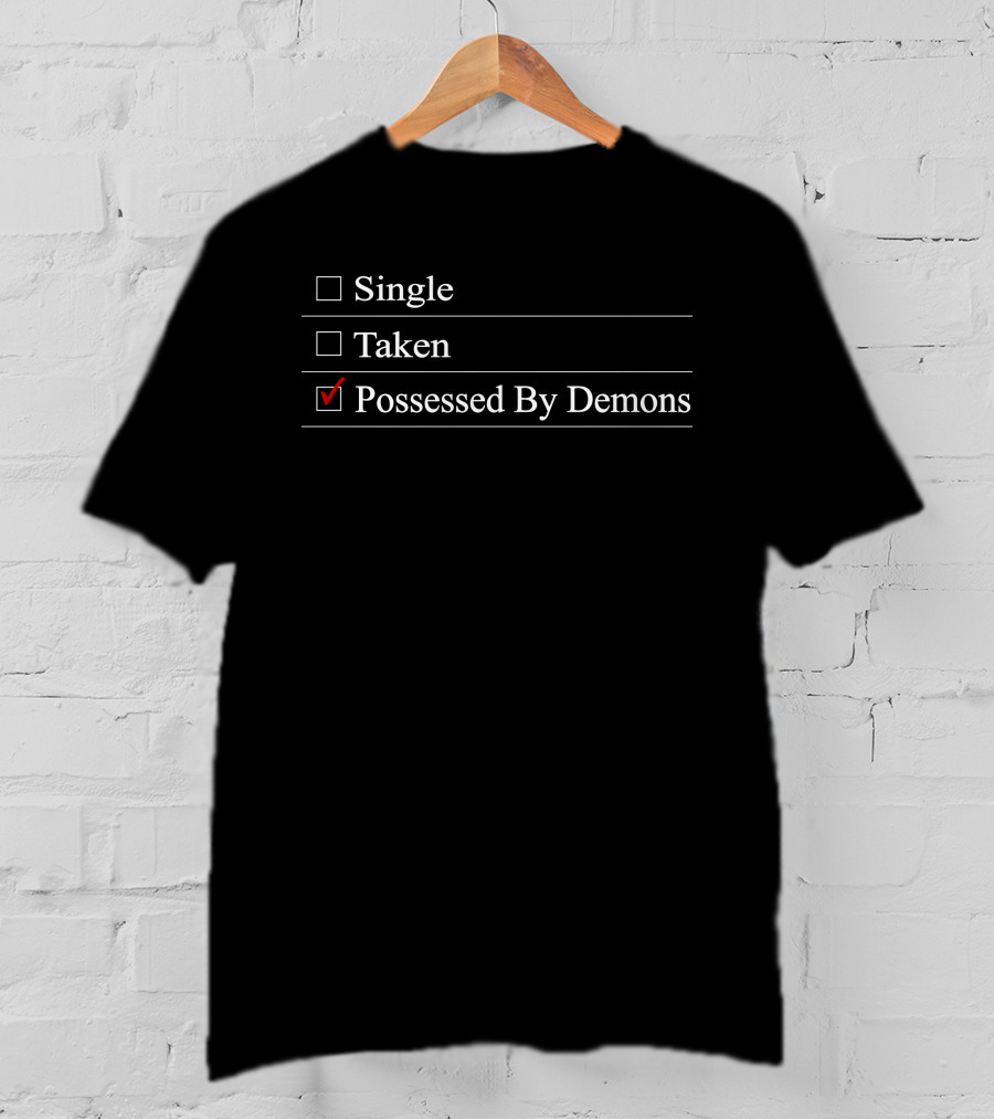 Single Taken Possessed By Demons Checked Box Humor T-Shirt
