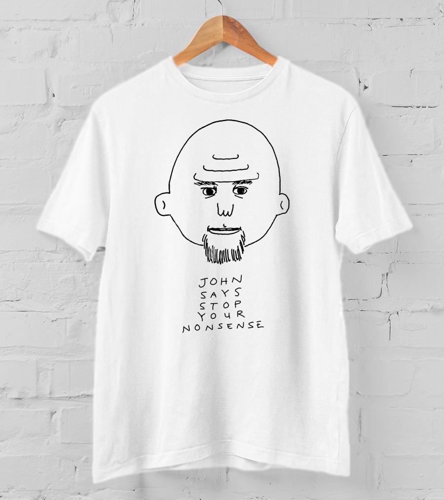 John Says Stop Your Nonsense With Sketch Drawing Of Bald Man With Goatee T-Shirt