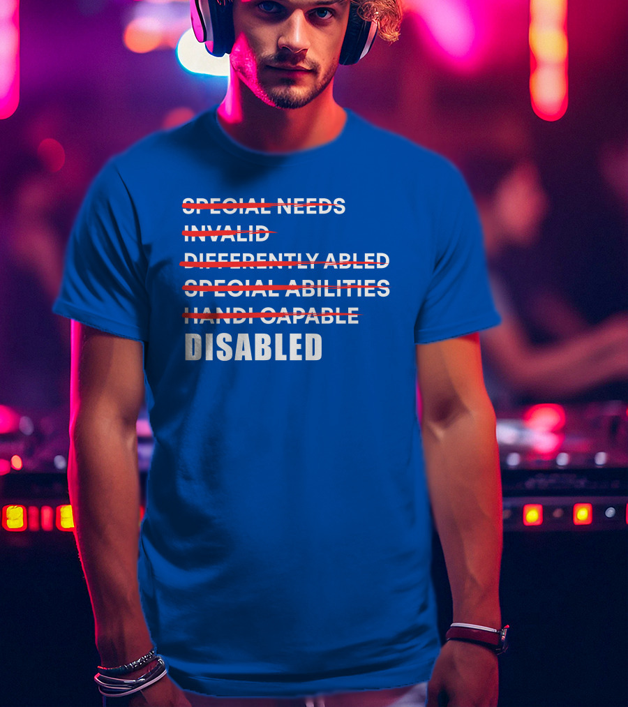 Special Needs Invalid Differently Abled Special Abilities Handicappable Disabled T-Shirt