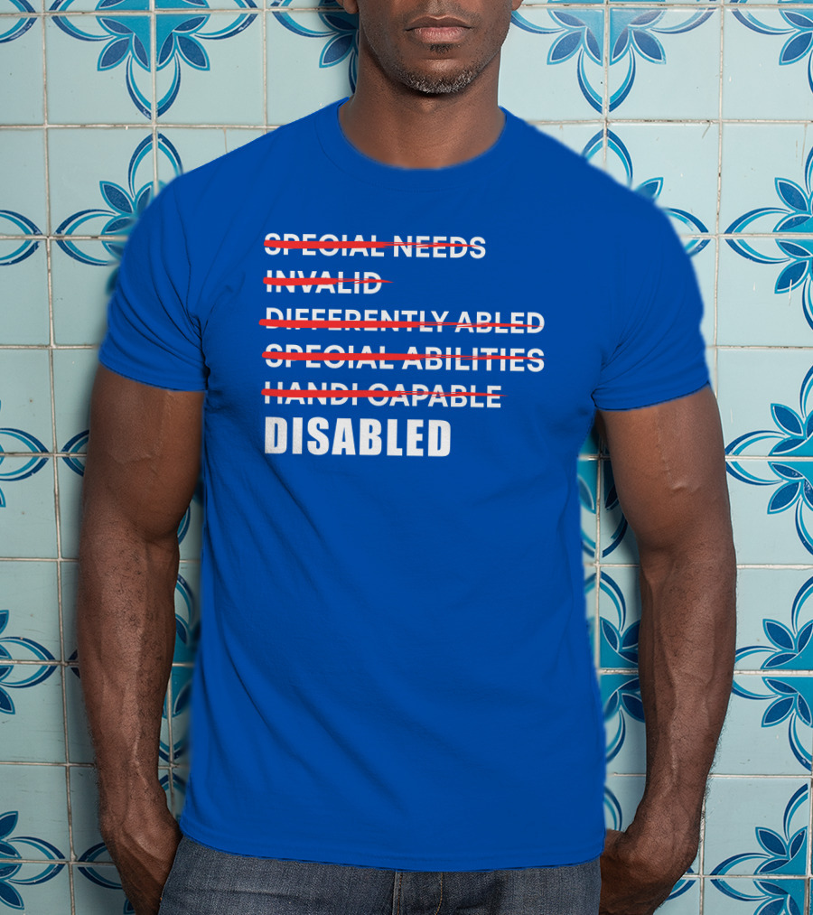 Special Needs Invalid Differently Abled Special Abilities Handicappable Disabled T-Shirt