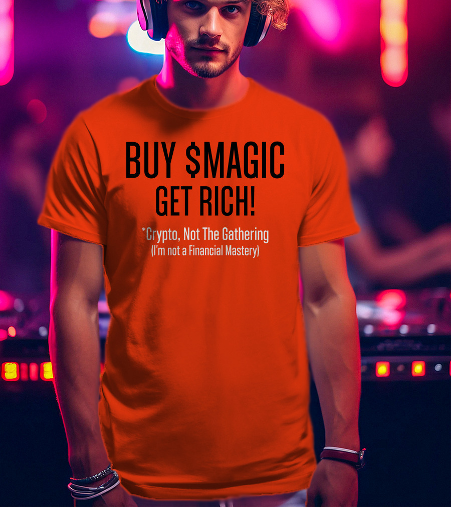 Buy $Magic Crypto Not The Gathering Get Rich I'm Not A Financial Mastery T-Shirt