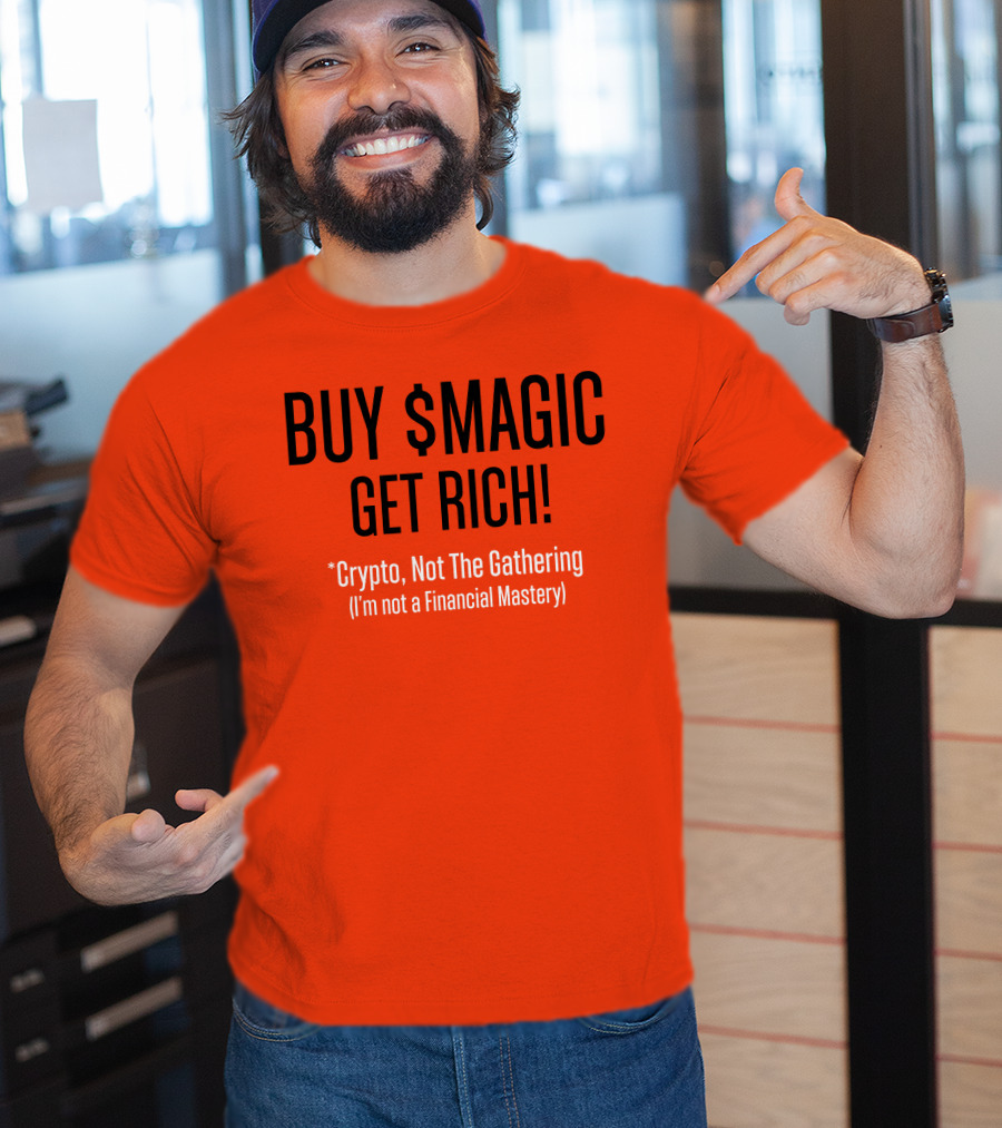 Buy $Magic Crypto Not The Gathering Get Rich I'm Not A Financial Mastery T-Shirt