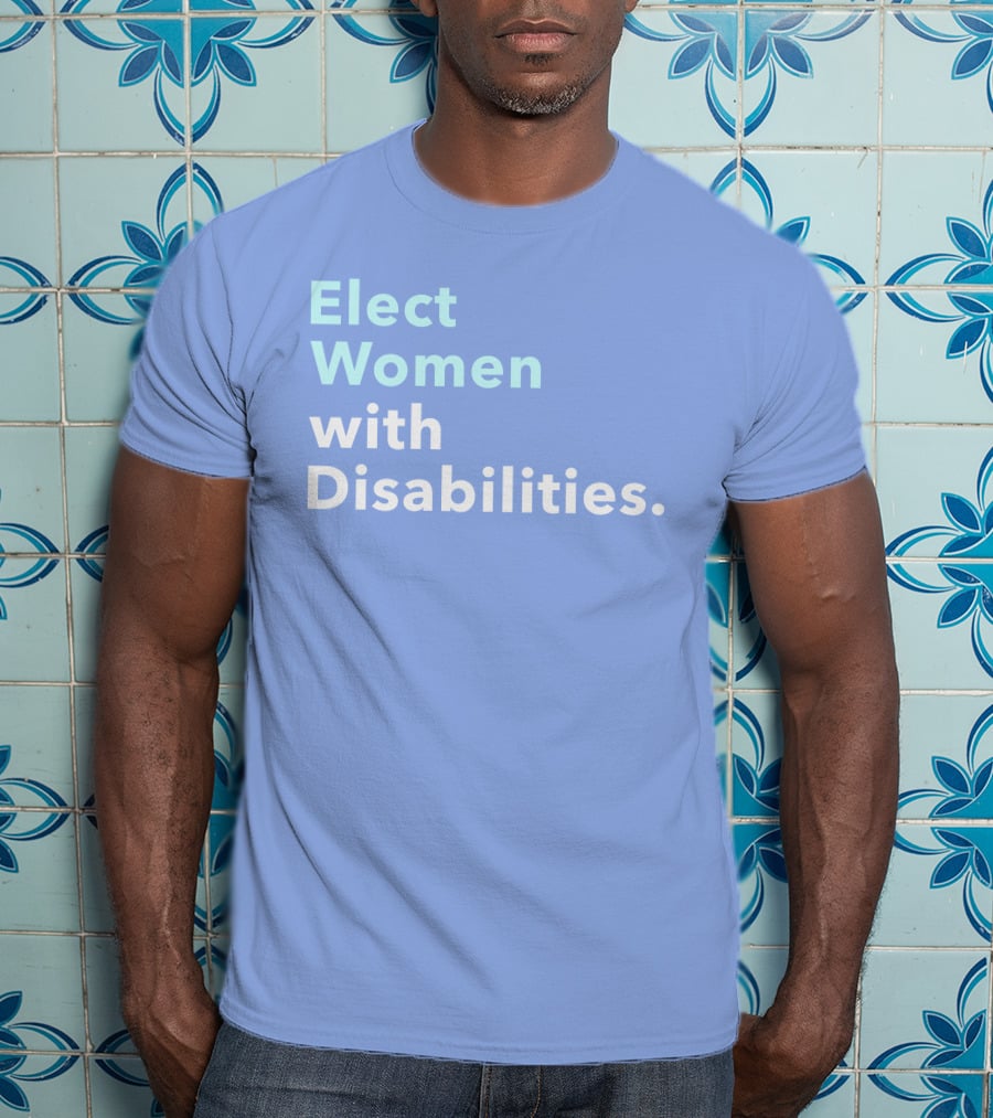 Elect Women With Disabilities Empowerment Advocacy T-Shirt