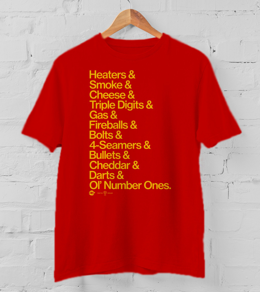 Heaters Smoke Cheese Triple Digits Gas Fireballs Bolts 4-Seamers Bullets Cheddar Darts Ol’ Number Ones Rotowear Fastball Nicknames T-Shirt