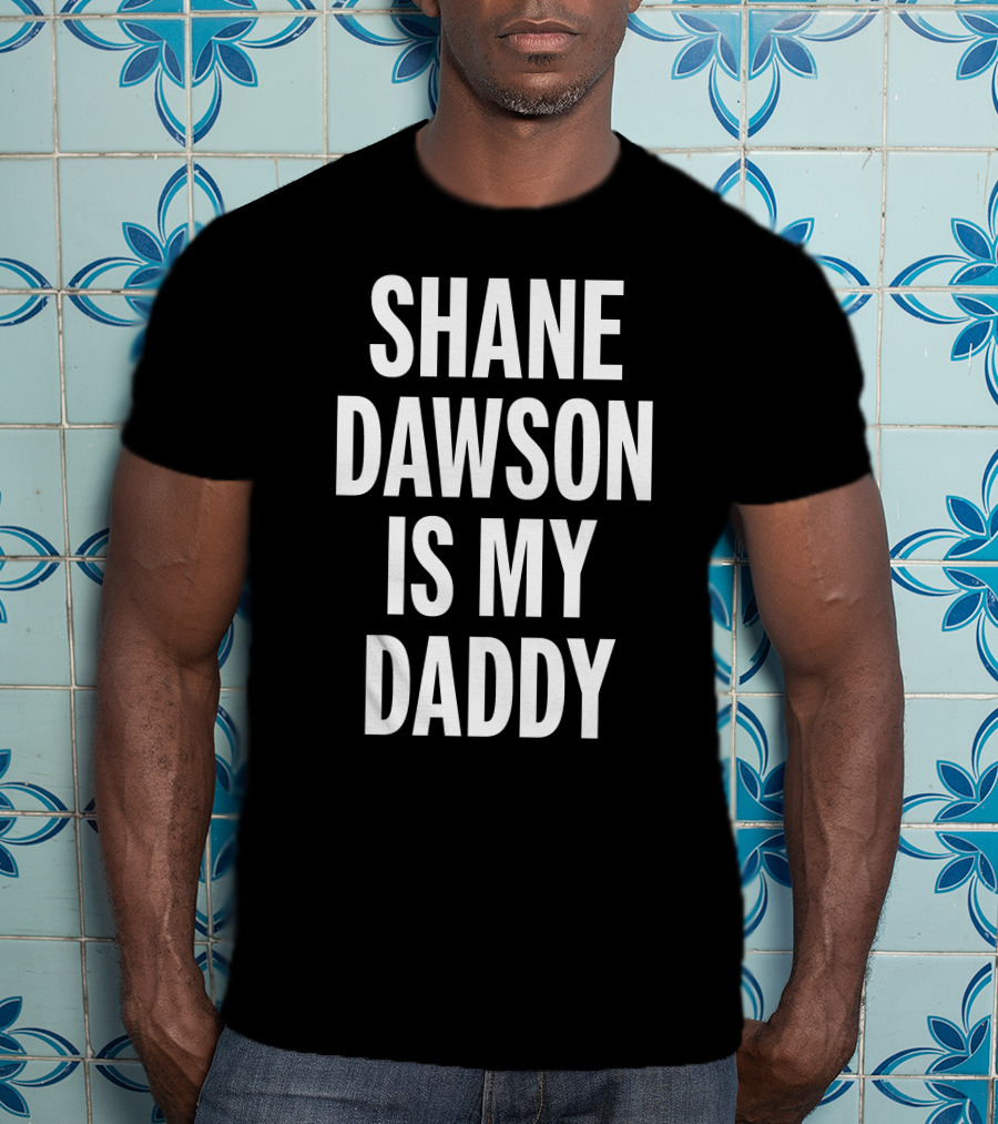Shane Dawson Is My Daddy T-Shirt