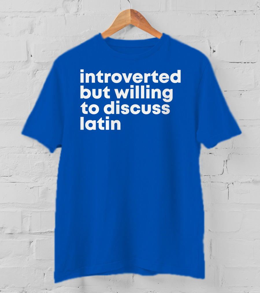 Introverted But Willing To Discuss Latin Blue T-Shirt