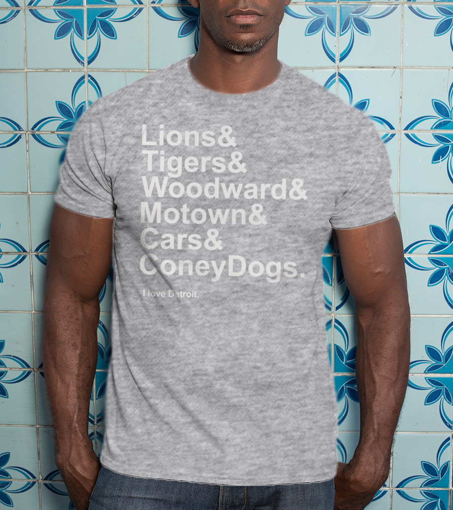 Lions Tigers Woodward Motown Cars Coney Dogs I Love Detroit T-Shirt