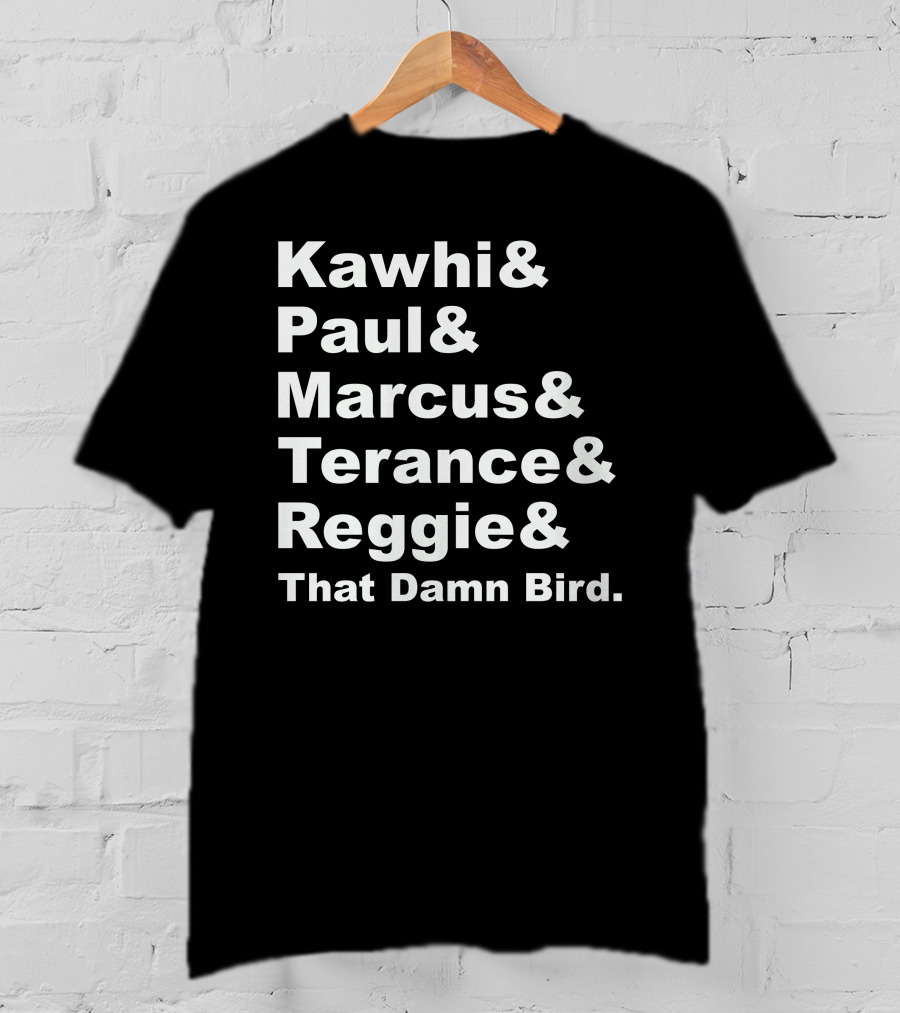 Kawhi Paul Marcus Terance Reggie That Damn Bird Basketball References T-Shirt