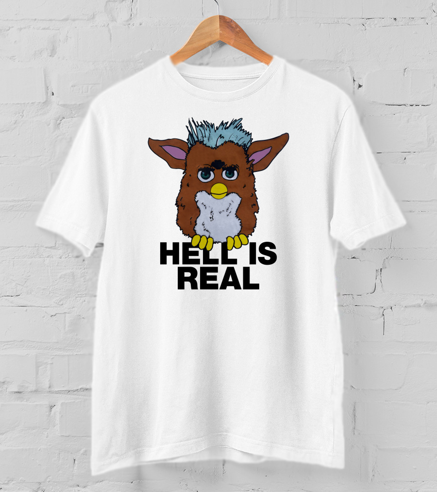 Hell Is Real Shirts That Go Hard Furby T-Shirt