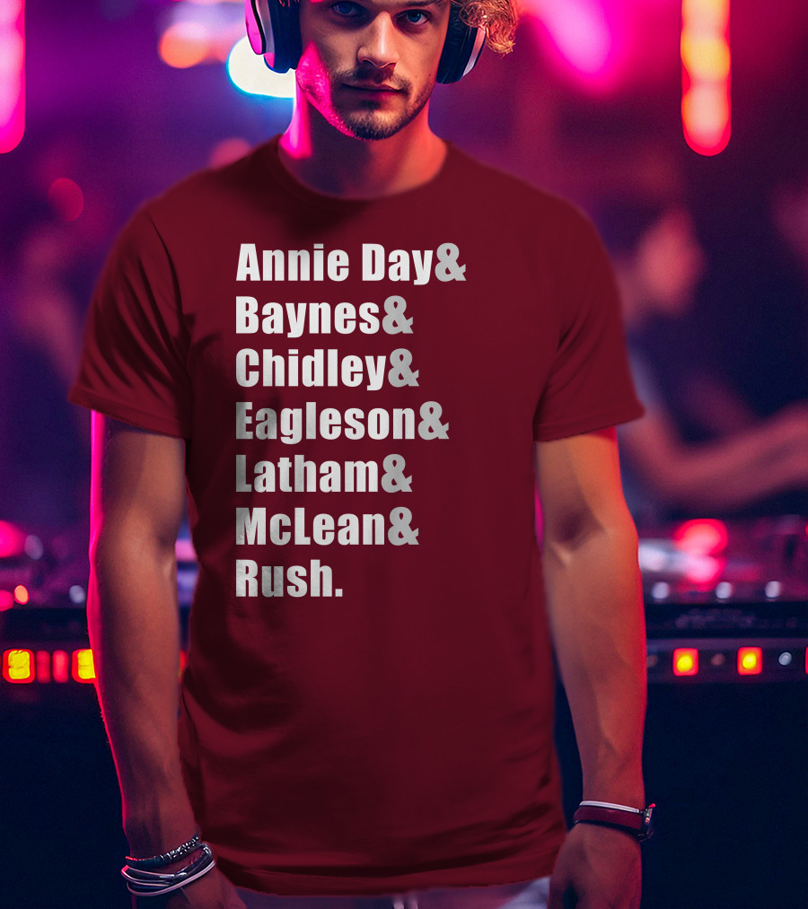 Annie Day Baynes Chidley Eagleson Latham McLean Rush Names List T-Shirt