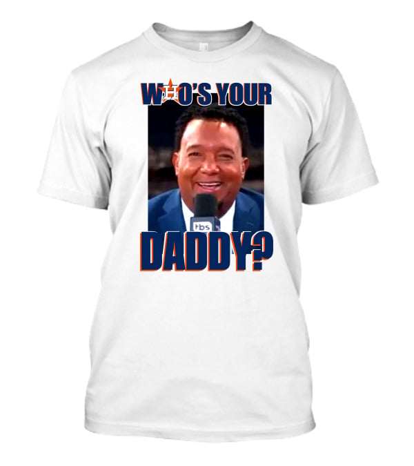 Who's Your Daddy Astros Pedro Martínez T-Shirt