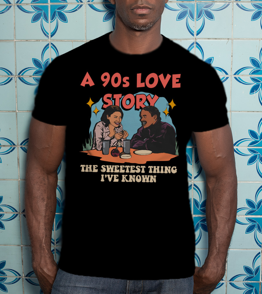 A 90s Love Story The Sweetest Thing I've Known T-Shirt