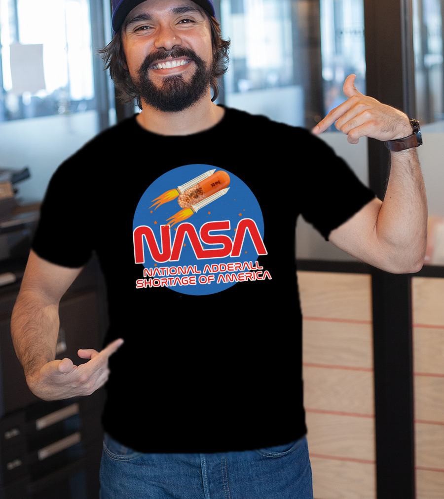NASA National Adderall Shortage Of America 30 Mg Capsule Rocket T-Shirt