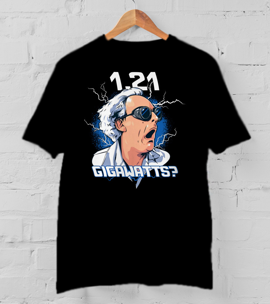 1.21 Gigawatts Back To The Future Christopher Lloyd Reaction T-Shirt