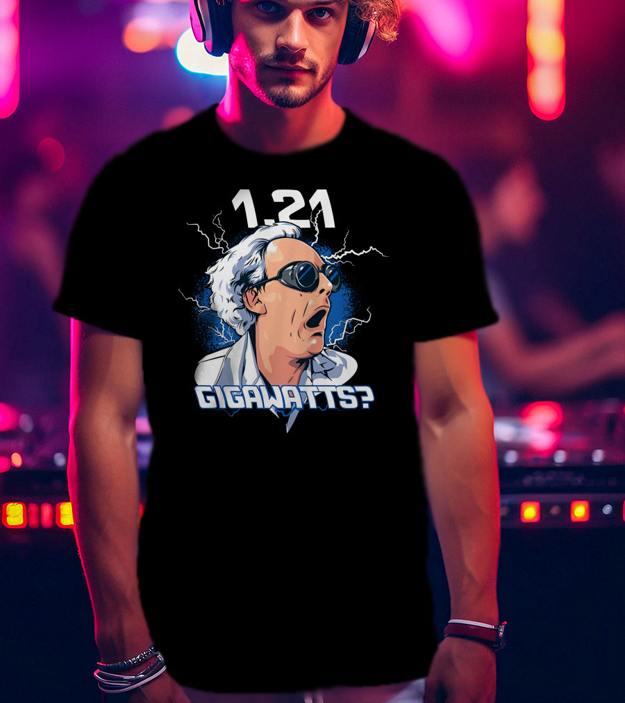 1.21 Gigawatts Back To The Future Christopher Lloyd Reaction T-Shirt