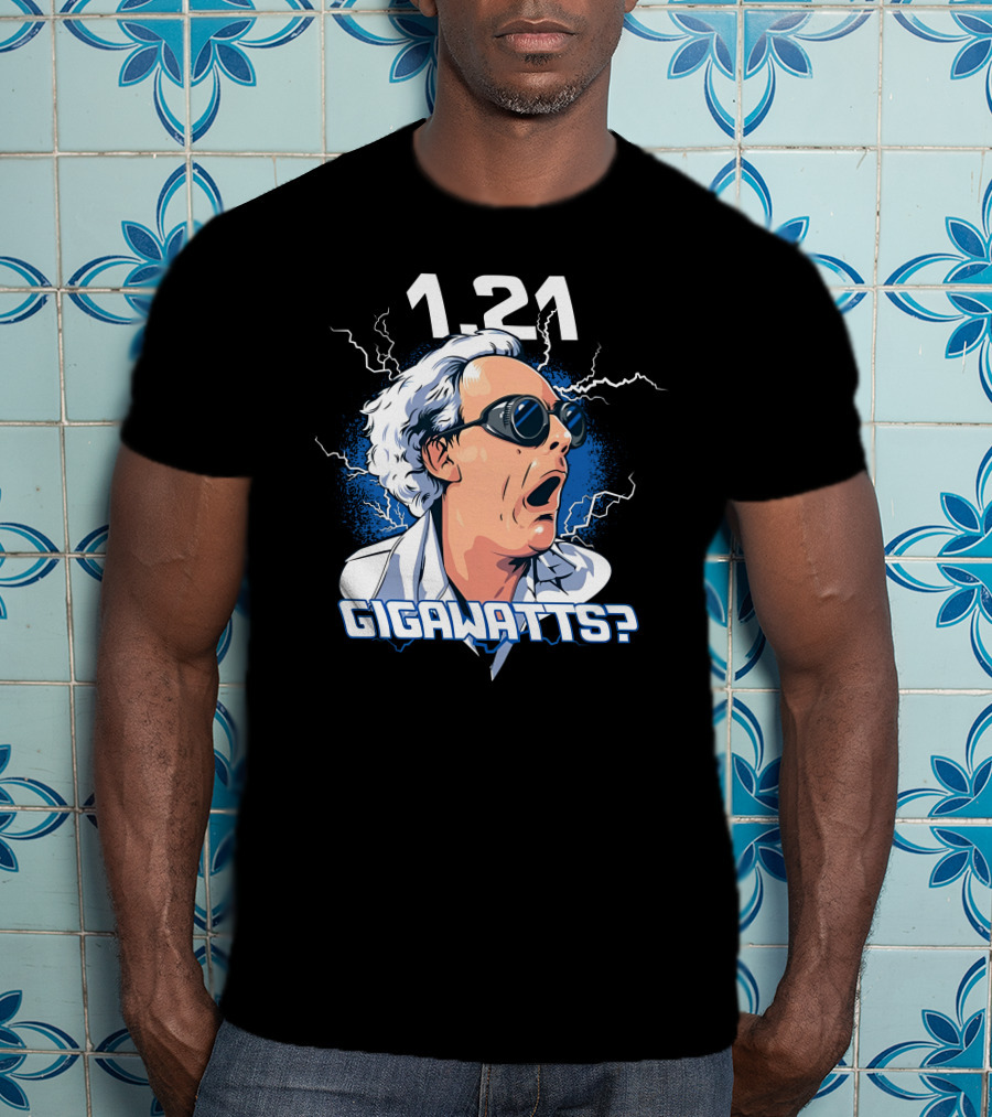 1.21 Gigawatts Back To The Future Christopher Lloyd Reaction T-Shirt