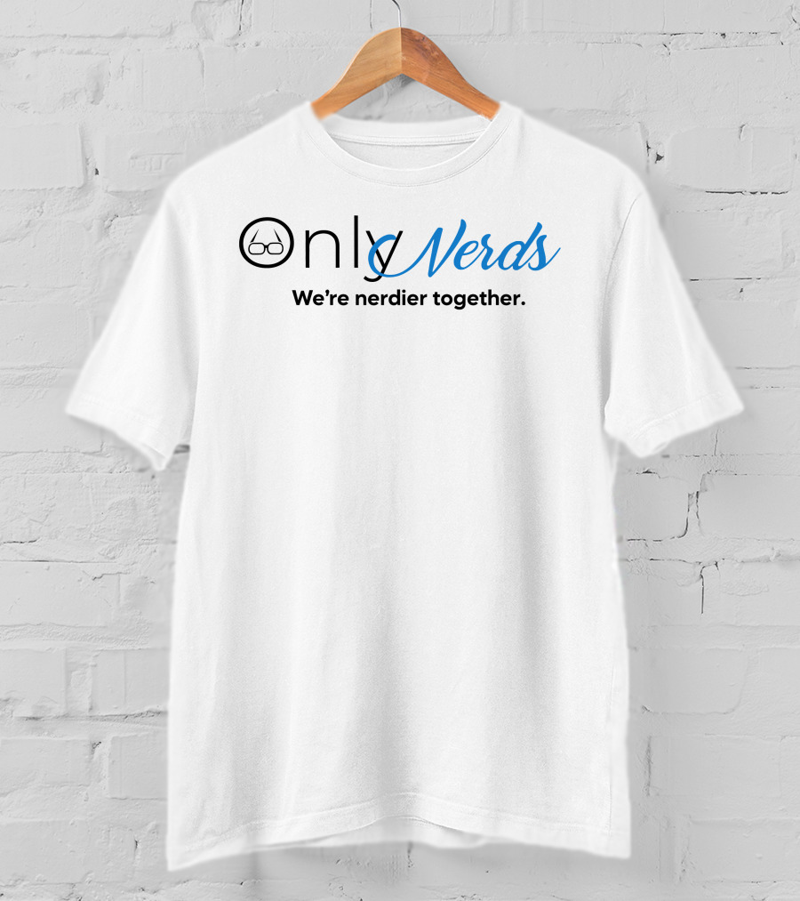 Only Nerds We're Nerdier Together T-Shirt