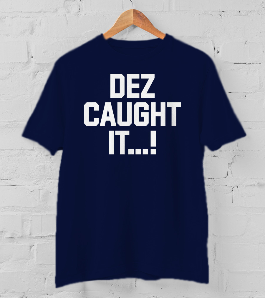 Dallas Cowboys Dez Caught It Football Fan Sportswear T-Shirt