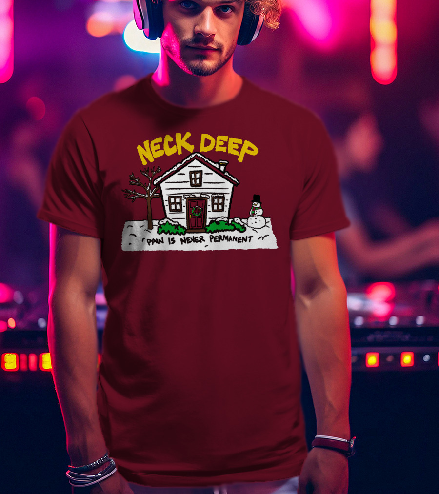 Neck Deep Pain Is Never Permanent House Snowman T-Shirt