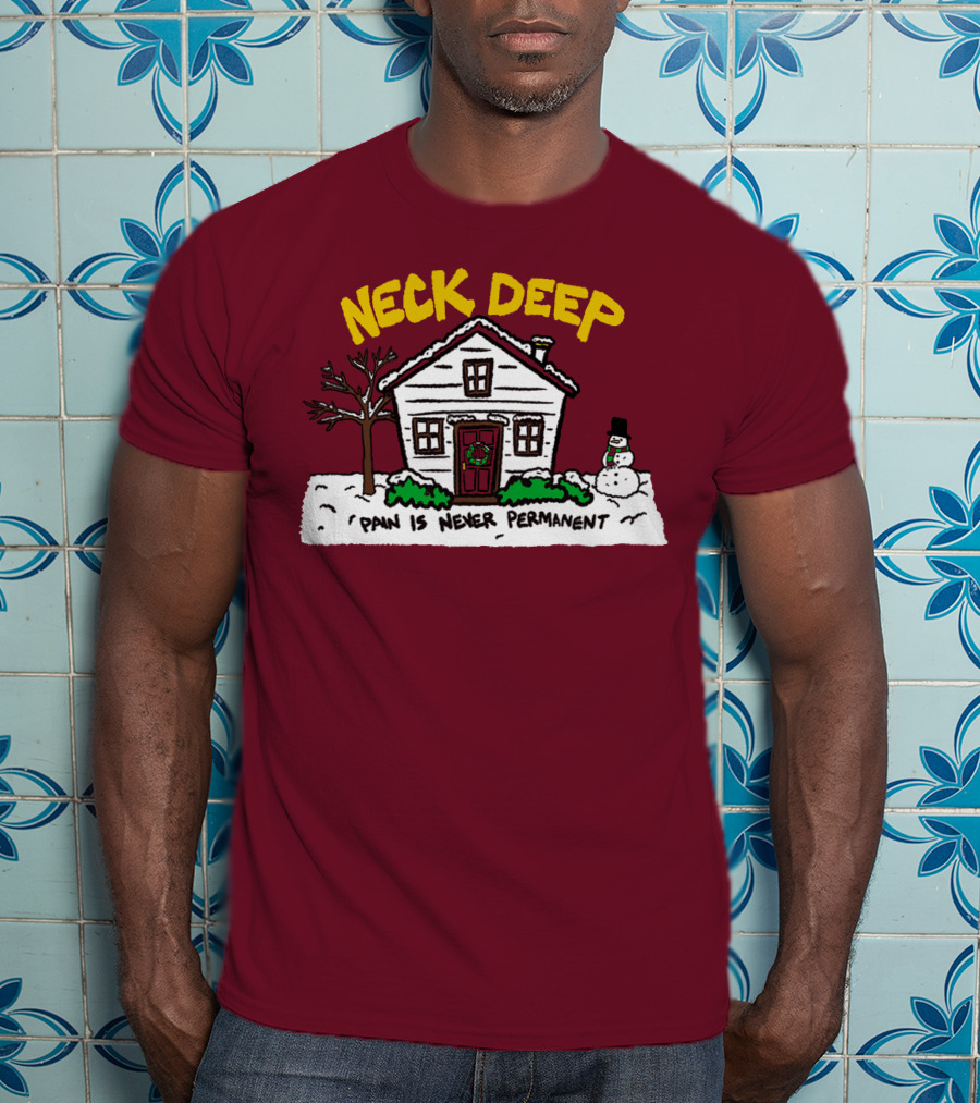 Neck Deep Pain Is Never Permanent House Snowman T-Shirt