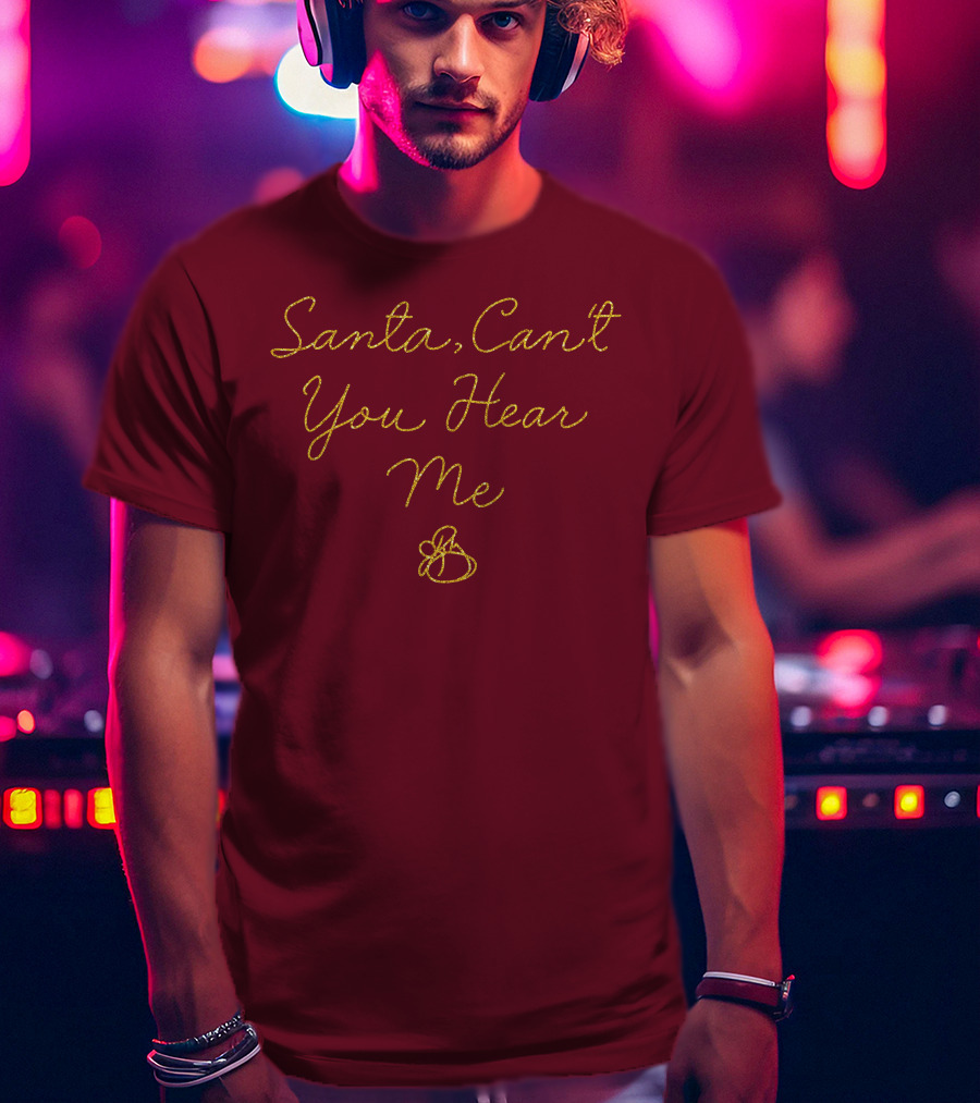 Santa Can't You Hear Me Christmas Bell T-Shirt