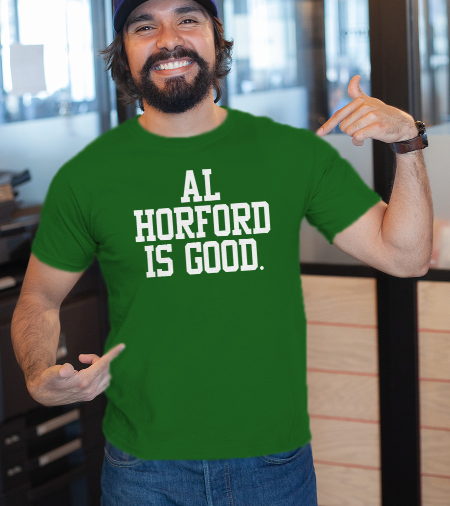 Celtics Al Horford Is Good T-Shirt
