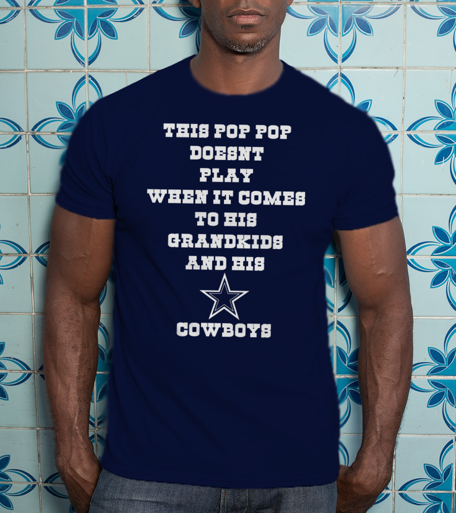 This Pop Pop Doesn't Play When It Comes To His Grandkids And His Cowboys Star T-Shirt