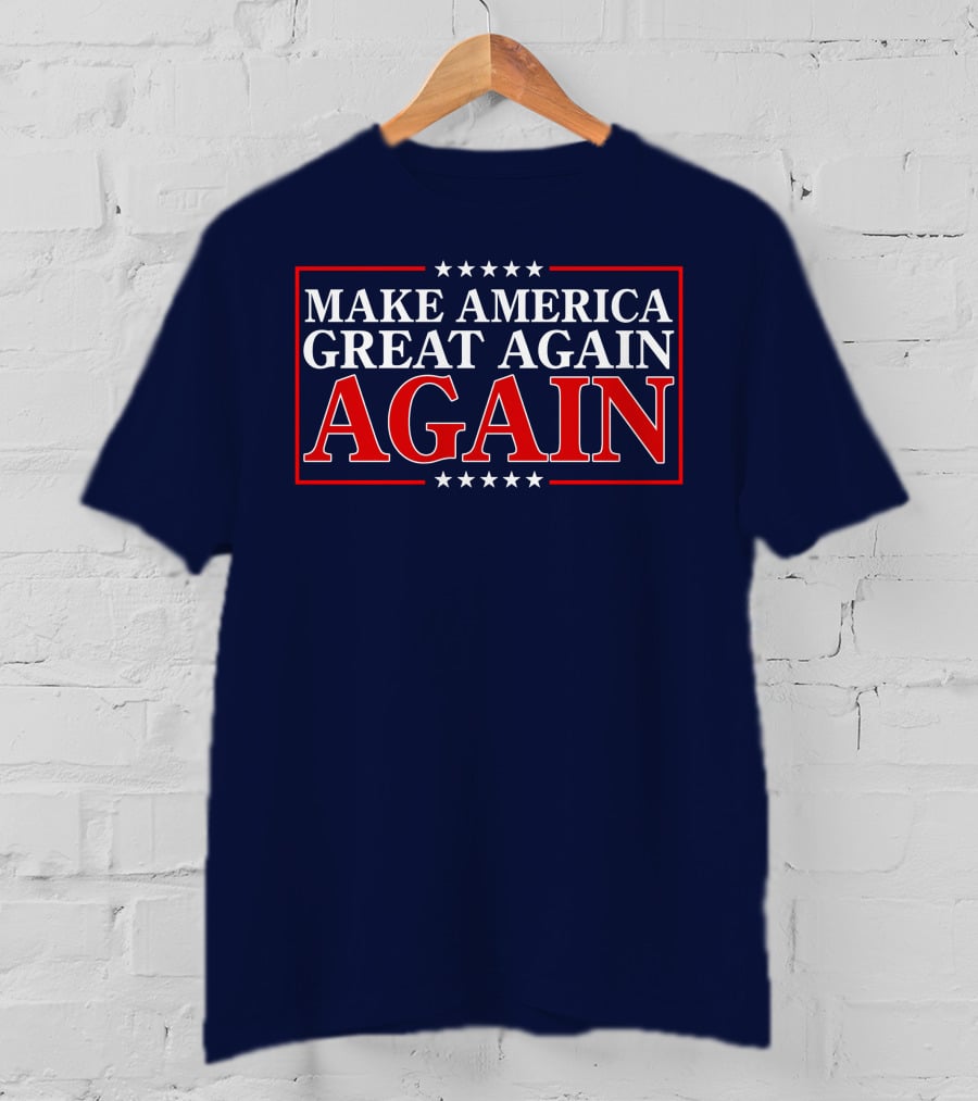 Make America Great Again Again Stars And Stripes Political T-Shirt