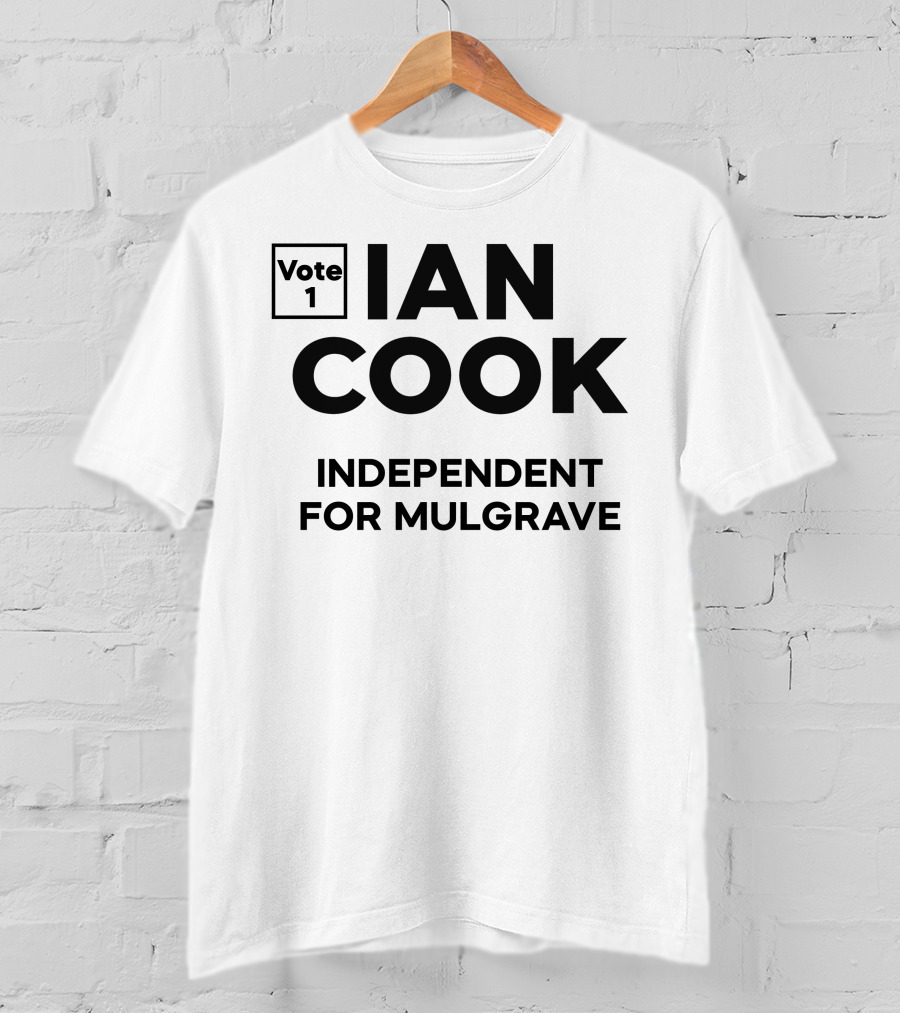Vote 1 Ian Cook Independent For Mulgrave T-Shirt