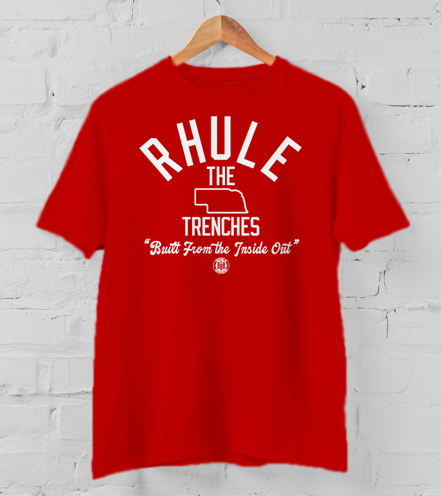 Rhule The Trenches Built From The Inside Out Nebraska Football BBB T-Shirt